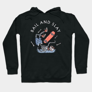 Bail And Slay! Skate Hoodie